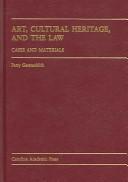 Art, cultural heritage, and the law : cases and materials  Cover Image