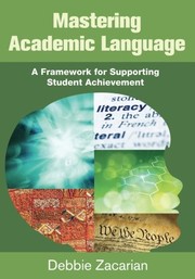Mastering academic language : a framework for supporting student achievement  Cover Image