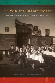 To win the Indian heart : music at Chemawa indian school  Cover Image