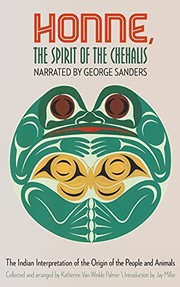 Honne, the spirit of the Chehalis : the indian interpretation of the origin of the people and animals  Cover Image