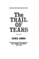 The trail of tears : The story of the American Indian Removals 1813-1855  Cover Image