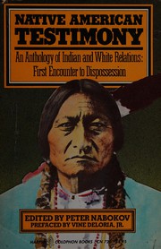 Native American testimony : an anthology of Indian and White relations, first encounter to dispossession  Cover Image