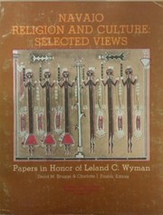 Navajo religion and culture : selected views : papers in honor of Leland C. Wyman  Cover Image