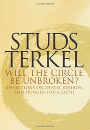 Will the circle be unbroken? : reflections on death, rebirth, and hunger for a faith  Cover Image