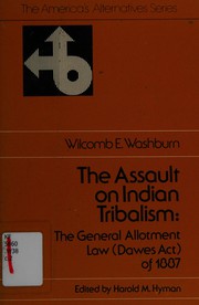 The assault on Indian tribalism : the General allotment law (Dawes act) of 1887  Cover Image