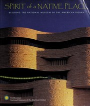 Spirit of a Native place : building the National Museum of the American Indian  Cover Image