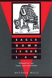 Eagle down is our law : Witsuwit'en law, feasts, and land claims  Cover Image