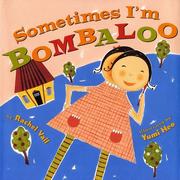 Enlarge cover image for Sometimes I'm Bombaloo / by Rachel Vail ; illustrated by Yumi Heo.