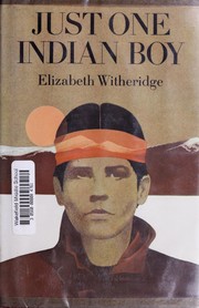 Enlarge cover image for Just one Indian boy [by] Elizabeth Witheridge.