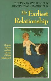 The earliest relationship : parents, infants, and the drama of early attachment  Cover Image