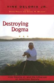 Destroying dogma : Vine Deloria, Jr. and his influence on American society  Cover Image