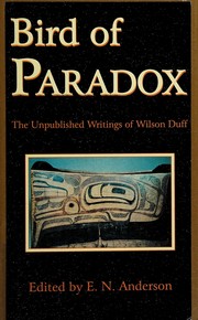 Bird of paradox : the unpublished writings of Wilson Duff  Cover Image