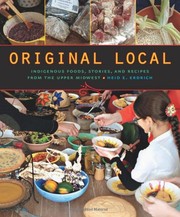 Original local : indigenous foods, stories, and recipes from the Upper Midwest  Cover Image