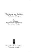 The sandal and the cave : the Indians of Oregon  Cover Image