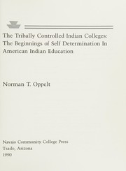 The tribally controlled Indian colleges : the beginnings of self determination in American Indian education  Cover Image