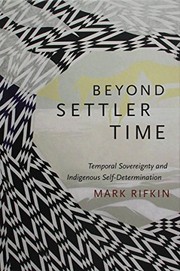 Beyond settler time : temporal sovereignty and indigenous self-determination  Cover Image