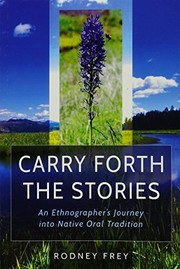 Carry forth the stories : an ethnographer's journey into native oral tradition  Cover Image