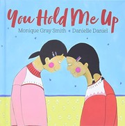 Enlarge cover image for You hold me up / Monique Gray Smith and Danielle Daniel.