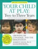 Your child at play. Two to three years : growing up, language, and the imagination  Cover Image