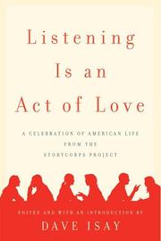 Listening is an act of love : a celebration of American life from the StoryCorps Project  Cover Image