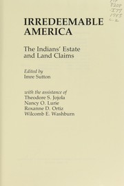 Irredeemable America : the Indians' estate and land claims  Cover Image