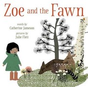 Enlarge cover image for Zoe and the fawn / words by Catherine Jameson ; pictures by Julie Flett.