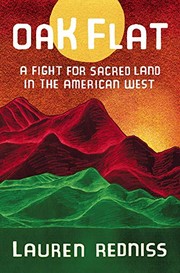 Enlarge cover image for Oak Flat : a fight for sacred land in the American West / Lauren Redniss.