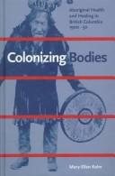 Colonizing bodies : aboriginal health and healing in British Columbia, 1900-50  Cover Image