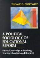 A political sociology of educational reform : power/knowledge in teaching, teacher education, and research  Cover Image