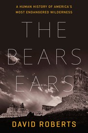 The Bears Ears : a human history of America's most endangered wilderness  Cover Image