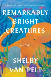 Remarkably bright creatures : a novel  Cover Image