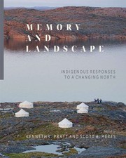 Memory and landscape : Indigenous responses to a changing North  Cover Image