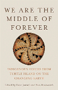 We are the middle of forever : Indigenous voices from Turtle Island on the changing Earth  Cover Image