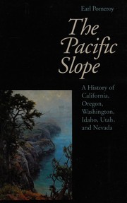 The Pacific slope : a history of California, Oregon, Washington, Idaho, Utah, and Nevada  Cover Image