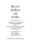 Beyond the river and the bay; some observations on the state of the Canadian Northwest in 1811 with a view to providing the intending settler with an intimate knowledge of that country. Cover Image