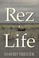 Go to record Rez life : an Indian's journey through reservation life