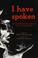 Go to record I have spoken : American history through the voices of the...