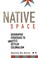 Go to record Native space : geographic strategies to unsettle settler c...