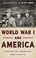 Go to record World War I and America : told by the Americans who lived it