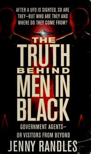 TRUTH BEHIND MEN IN BLACK : GOVERNMENT AGENTS, OR VISITORS FROM BEYOND.