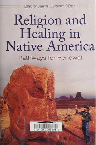 Religion and healing in Native America : pathways for renewal 