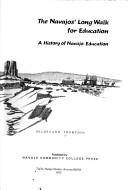 Enlarge cover image for The Navajos' long walk for education : a history of Navajo education = Diné Nizaagóó liná bíhoo'aah yíkánaaskai : Diné óhoot' aahii baa hane' / Hildegard Thompson.