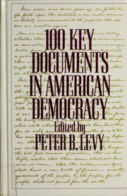 Enlarge cover image for 100 key documents in American democracy / edited by Peter B. Levy ; foreword by William E. Leuchtenburg.