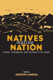 Enlarge cover image for Natives making nation : gender, indigeneity, and the state in the Andes / edited by Andrew Canessa.