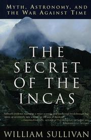 Enlarge cover image for The secret of the Incas : myth, astronomy, and the war against time / William Sullivan.