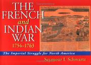 Enlarge cover image for The French and Indian War, 1754-1763 : the imperial struggle for North America / Seymour I. Schwartz.