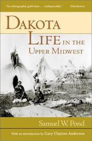 Enlarge cover image for Dakota life in the upper Midwest / Samuel W. Pond ; with an introduction by Gary Clayton Anderson.