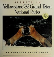 Enlarge cover image for Secrets in Yellowstone & Grand Teton National Parks / [by Lorraine Salem Tufts ... et al.].