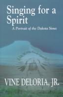 Enlarge cover image for Singing for a spirit : a portrait of the Dakota Sioux / Vine Deloria, Jr.