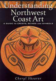 Enlarge cover image for Understanding Northwest coast art : a guide to crests, beings, and symbols / Cheryl Shearar.